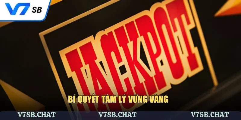Tâm lý vững vàng khi chơi slot