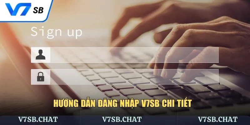 Hướng dẫn đăng nhập V7SB chi tiết dễ thực hiện